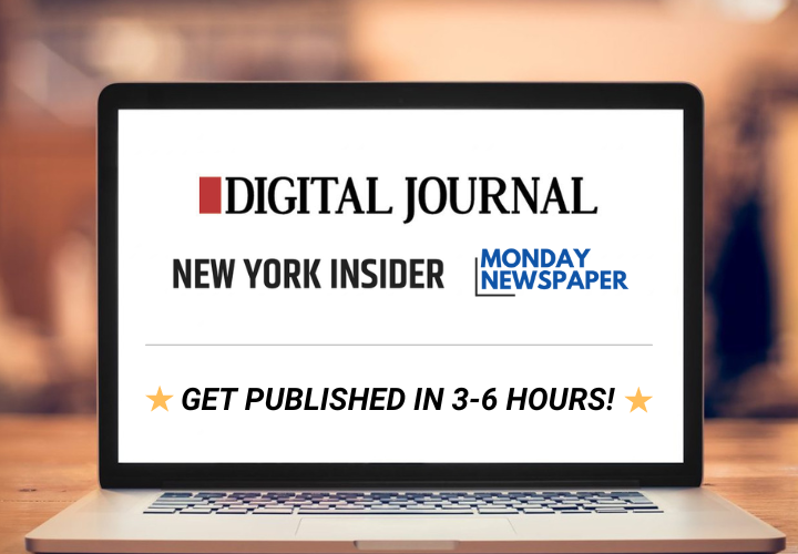 Get Published on Digital Journal, New York Insider & Monday Newspaper in 3-6 hours!